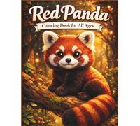 Red Panda Coloring Book for All Ages: Cute, Realistic & Magical Forest Adventures for Kids, Teens and Adults: 50 Unique Red Panda Designs - Easy & ... Creativity, Stress Relief and Fun Learning