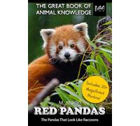 Red Pandas: The Pandas That Look Like Raccoons: 144 (The Great Book of Animal Knowledge (Packed With Facts & Stunning Photos for Kids!))
