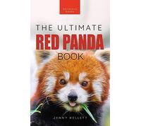 Red Pandas The Ultimate Book: 100+ Amazing Red Panda Facts, Photos, Quiz & More: 32 (Animal Books for Kids)