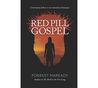 Red Pill Gospel: Christianity, before it was ruined by Christians.