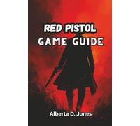 RED PISTOL GAME GUIDE: Master Cards, Weapons, and Biomes with Pro Strategies, Hidden Secrets, and Builds to Conquer Every Run