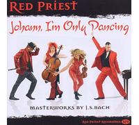 Red Priest - Johann Sebastian Bach: Johann I'm Only Dancing