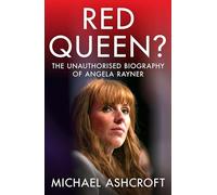 Red Queen? : The Unauthorised Biography of Angela Rayner