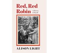 Red, Red Robin: Chapters from a Long Goodbye to Home