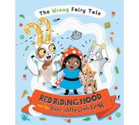 Red Riding Hood and the Three Billy Goats Gruff (The Wrong Fairy Tale)
