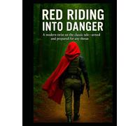 Red Riding Into Danger: A modern twist on the classic tale -armed and prepared for any threat