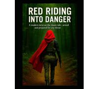 Red Riding Into Danger: A modern twist on the classic tale -armed and prepared for any threat