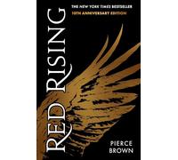 Red Rising : Celebrating its 10th anniversary, an explosive dystopian sci-fi novel (#1 New York Times bestselling Red Rising series book 1)