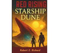 Red Rising Starship Dune: A War-Torn Odyssey Across the Sands of Destiny