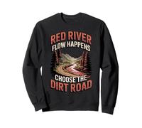 Red River Flow Happens Choose The Dirt Road Hiker Hiking Sweatshirt