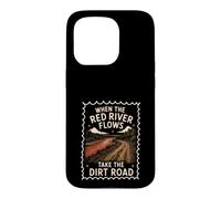 Red River Flows Take The Dirt Road Adult Humor Case for iPhone 15 Pro