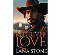 Red River Love: A spicy small town enemies to lovers cowboy romance (Red River Ranch)