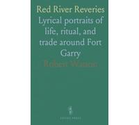 Red River Reveries: Lyrical portraits of life, ritual, and trade around Fort Garry