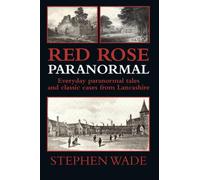 Red Rose Paranormal: Everyday paranormal tales and classic cases from Lancashire