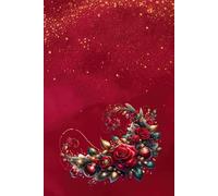 Red Rose Sleigh Lined Journal - 6” x 9”, 200 Pages | Festive Christmas Writing Notebook with Elegant Holiday Cover: A Thoughtful Christmas Gift for Writers, Dreamers, and Holiday Lovers