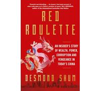 Red Roulette: an Insider'S Story of Wealth, Power, Corruption and Vengeance in T