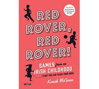 Red Rover, Red Rover!: Games from an Irish Childhood (That You Can Teach Your Kids)