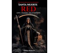 Red Santa Muerte: Love, Passion & Relationships: The Complete Guide to the Red Mantle: Old School Protocol, Sacred Bindings & Emotional Sovereignty (The Holy Death Color Series)