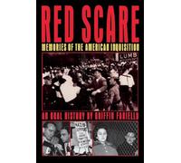 Red Scare: Memories of the American Inquisition: An Oral History