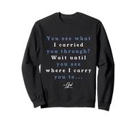 Red Sea Moments See What I Carried You Through Exodus 14 Sweatshirt