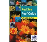 Red Sea Reef Guide: Egypt, Israel, Jordan, Sudan, Saudi Arabia, Yemen, Arabian Peninsula