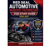 Red Seal Automotive Service Technician 310s Study Guide 2026-2027: The Complete Interprovincial Exam Preparation Manual 1500 Practice Questions with ... Explanations for All Eight Work Activities
