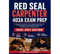 RED SEAL CARPENTER 403A EXAM PREP 2026-2027: Complete Study Guide with 10 Full-Length Practice Tests, 500+ Practice Questions, and Detailed Explanations for the Red Seal Carpentry Certification Exam