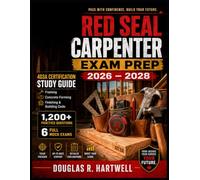 RED SEAL CARPENTER EXAM PREP 2026 - 2028: 403A Certification Study Guide Framing · Concrete Forming Finishing & Building Code 1,200+ Practice Questions · 6 Full Mock Exams