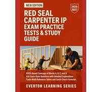 RED SEAL CARPENTER IP EXAM PRACTICE TESTS & STUDY GUIDE: Six Full-Length Practice Tests, RSOS-Based Review, and Trade-Math Tools for Apprentices and Challengers