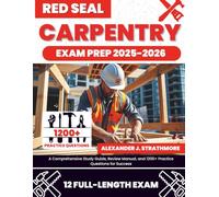 Red Seal Carpentry Exam Prep: A Comprehensive Study Guide, Review Manual, and 1200+ Practice Questions for Success