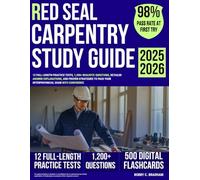 Red Seal Carpentry Study Guide: 12 Full-Length Practice Tests, 1,200+ Realistic Questions, Detailed Answer Explanations, and Proven Strategies to Pass your Interprovincial Exam with Confidence
