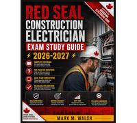 RED SEAL CONSTRUCTION ELECTRICIAN EXAM STUDY GUIDE 2026-2027: A Complete Preparation System with 900 Practice Questions, Detailed Answer Explanations, ... Electrical Code for First-Time Success
