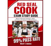 Red Seal Cook Exam Study Guide 2026-2027: Master Professional Techniques, Safety, and Artistry for National Certification Success