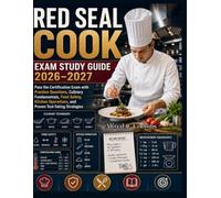 Red Seal Cook Exam Study Guide 2026-2027: Pass the Certification Exam with Practice Questions, Culinary Fundamentals, Food Safety, Kitchen Operations and Proven Test-Taking Strategies