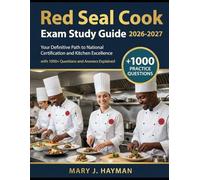 Red Seal Cook Exam Study Guide 2026-2027: Your Definitive Path to National Certification and Kitchen Excellence with 1000+ Questions and Answers Explained