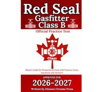 Red Seal Gasfitter Class B: Master Guide for Exam Preparation with Official Practice Test, Detailed Answer Explanations (Red Seal Certification Pro: Your Path to Success)