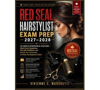 Red Seal Hairstylist Exam Prep 2027-2028: The Complete Interprovincial Study Guide - Master Every Competency, Pass with Confidence, and Launch Your Career as a Certified Journeyperson Stylist