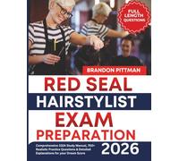 Red Seal Hairstylist Exam Preparation: Comprehensive 332A Study Manual, 700+ Realistic Practice Questions & Detailed Explanations for your Dream Score