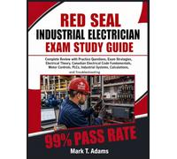 Red Seal Industrial Electrician Exam Study Guide 2026 2027: Complete Review with Practice Questions, Exam Strategies, Electrical Theory, Canadian ... Systems, Calculations and Troubleshooting