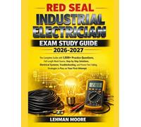 RED SEAL INDUSTRIAL ELECTRICIAN EXAM STUDY GUIDE 2026-2027: The Complete Guide with 1,000+ Practice Questions, Full-Length Mock Exams, Step- by-Step ... Test Strategies to Pass on Your First Attempt