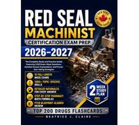 Red Seal Machinist Certification Exam Prep 2026-2027: The Complete Study and Practice Guide Featuring 1,500 Exam-Style Questions, Detailed Answer Explanations, and Proven Test-Taking Strategies