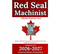 Red Seal Machinist: Master Guide for Exam Preparation with Practice Tests, Questions and Answers (Red Seal Certification Pro: Your Path to Success)
