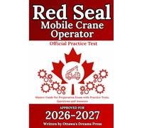 Red Seal Mobile Crane Operator: Master Guide for Exam Preparation with Practice Tests, Questions and Answers (Red Seal Certification Pro: Your Path to Success)