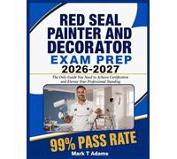 RED SEAL PAINTER AND DECORATOR EXAM PREP 2026-2027: The Only Guide You Need to Achieve Certification and Elevate Your Professional Standing