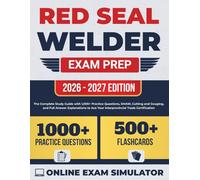 Red Seal Welder Exam Prep: The Complete Study Guide with 1,000+ Practice Questions, SMAW, Cutting and Gouging, and Full Answer Explanations to Ace Your Interprovincial Trade Certification