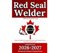 Red Seal Welder: Master Guide for Preparation Exam with Practice Tests, Questions, and Answers (Red Seal Certification Pro: Your Path to Success)