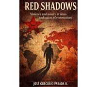 Red Shadows: Violence and misery in times and spaces of communism