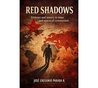Red Shadows: Violence and misery in times and spaces of communism