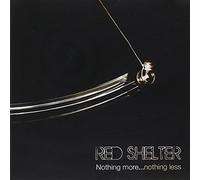 Red Shelter - Nothing More...Nothing Less