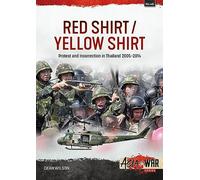 Red Shirt/Yellow Shirt: Protests and Insurrection in Thailand, 2000-2015: 46 (Asia@War)